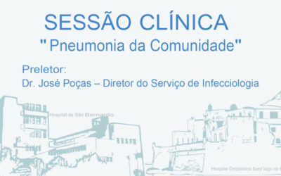Sessão Clínica: “Pneumonia da Comunidade” – Preletor: Dr. José Poças – Diretor do Serviço de Infecciologia