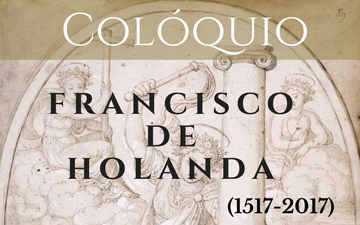 Colóquio Francisco de Holanda: Obra e Pensamento - José Poças