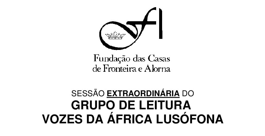 Sessão Extraordinária do Grupo de Leitura “Vozes da África Lusófona” | 7 de Fevereiro, às 19h | Palácio Fronteira