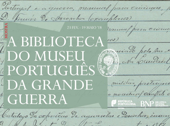 Mostra | A Biblioteca do Museu Português da Grande Guerra | até 19 maio | BNP