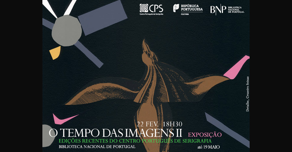 O Tempo das Imagens II – Obra gráfica do Centro Português de Serigrafia