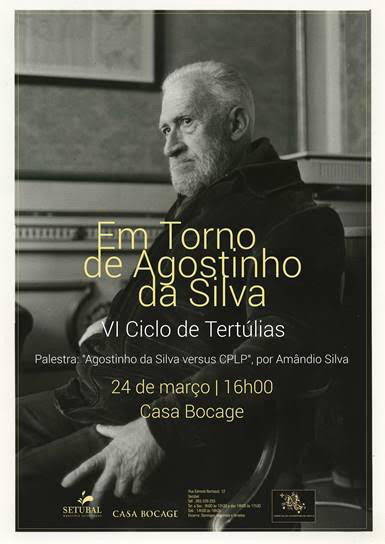 VI CICLO DE TERTÚLIAS - Em Torno de Agostinho da Silva na Casa Bocage | 24 de Março | 16h