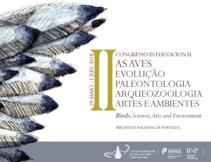 II Congresso Internacional | As aves, evolução, paleontologia, arqueozoologia, artes e ambientes | 29 maio - 1 jun. | BNP