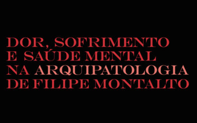 Lançamento | Dor, sofrimento e saúde mental na Arquipatologia de Filipe Montalto | 4 julho | 17h00 | BNP