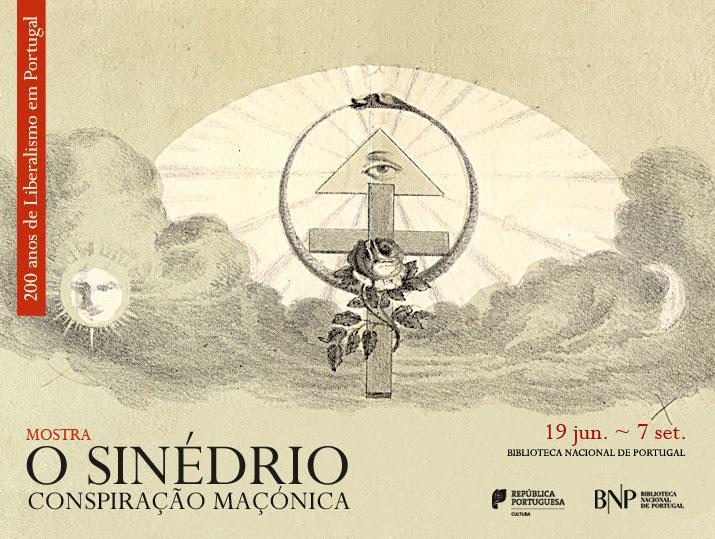 Mostra | 200 anos de Liberalismo em Portugal / O Sinédrio: conspiração maçónica | 19 jun. - 7 set. | BNP