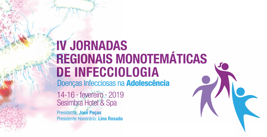 IV Jornadas Regionais Monotemáticas de Infecciologia: Doenças Infecciosas na Adolescência