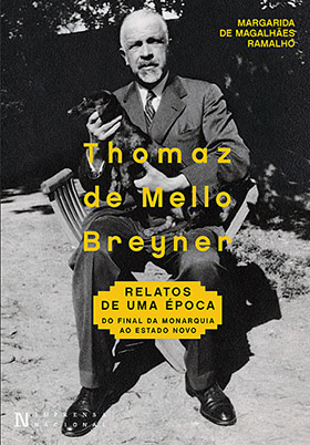 Thomaz de Mello Breyner. Relatos de uma época - do final da monarquia ao Estado Novo