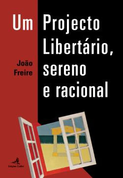 Um Projecto Libertário, sereno e racional