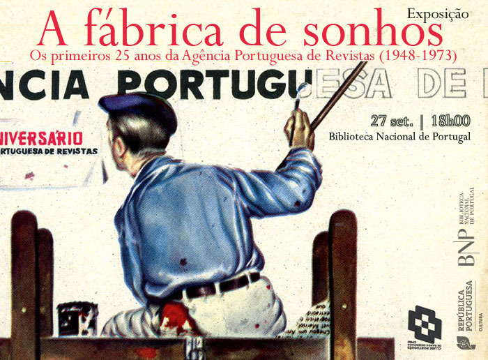 Exposição | A fábrica de sonhos: os primeiros 25 anos da Agência Portuguesa de Revistas | 27 set. | 18h00 | BNP