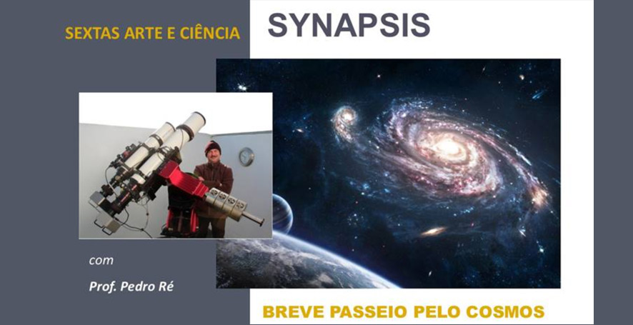 Sextas de Arte e Ciência Synapsis – Breve passeio pelo Cosmos – Com Pedro Ré – 9 Nov. 21h30 – MAEDS