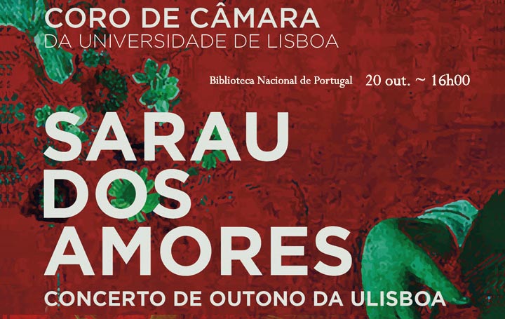 Concerto | Sarau dos Amores: Coro de Câmara da Universidade de Lisboa | 20 out. | 16h00 | BNP