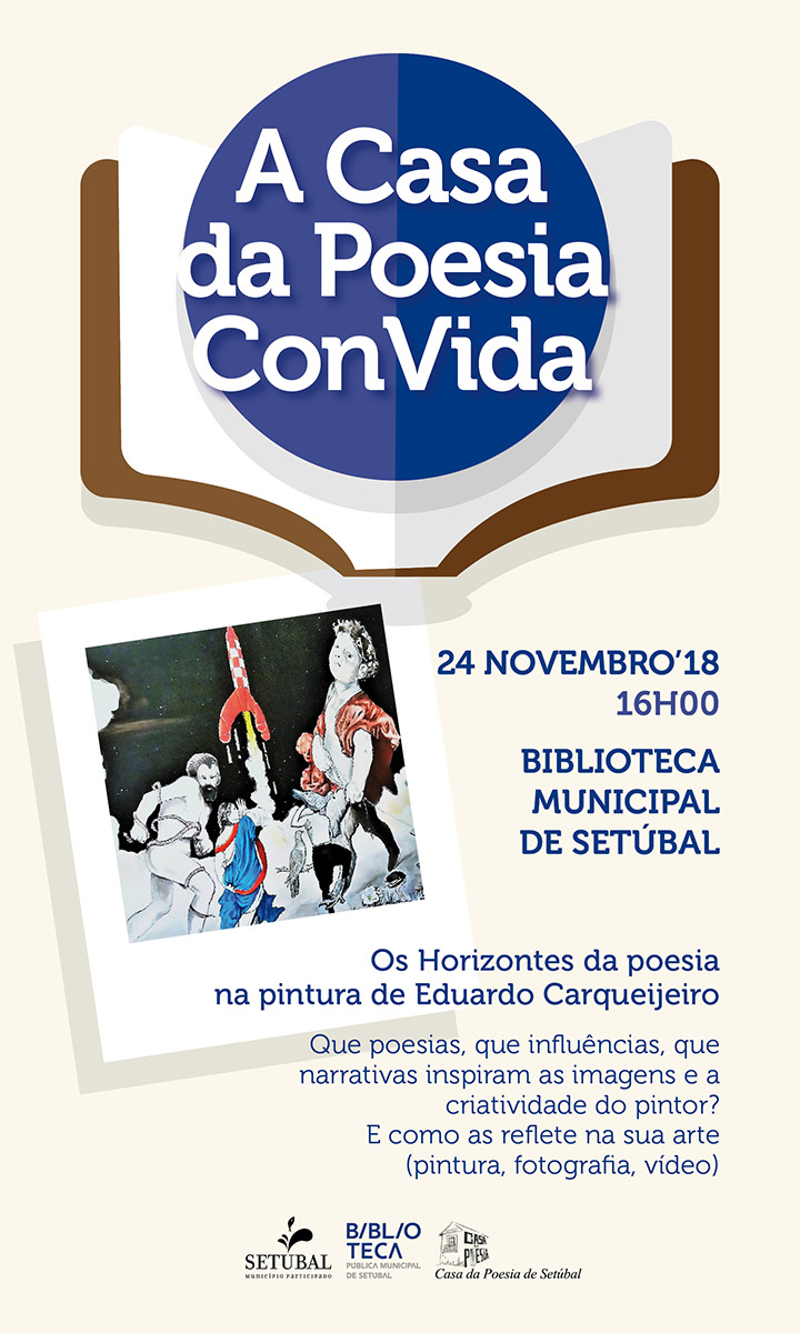 A casa da poesia convida: Os horizontes da poesia na pintura de Eduardo Carqueijeiro - Biblioteca Municipal - sábado dia 24 de Novembro, 16h