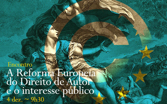 Encontro | A Reforma Europeia do Direito de Autor e o interesse público | 4 dez. | 9h30 | BNP