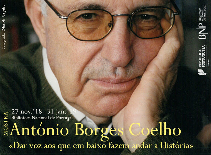 Mostra | António Borges Coelho: «Dar voz aos que em baixo fazem andar a História» | 27 nov. '18 - 31 jan. '19 | BNP