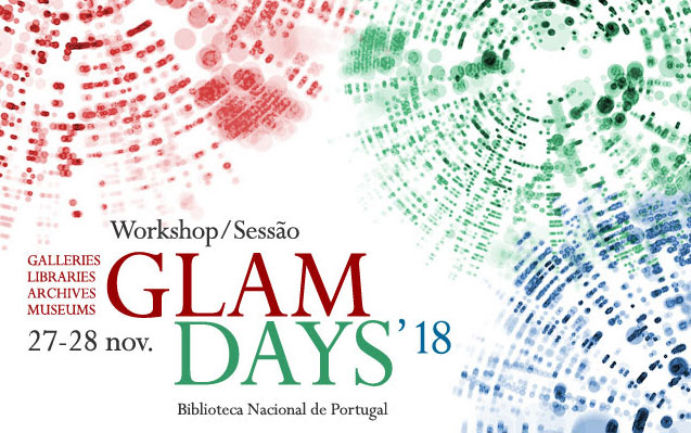 Workshop/Sessão : GLAM Days ’18 | 27-28 nov. | BNP