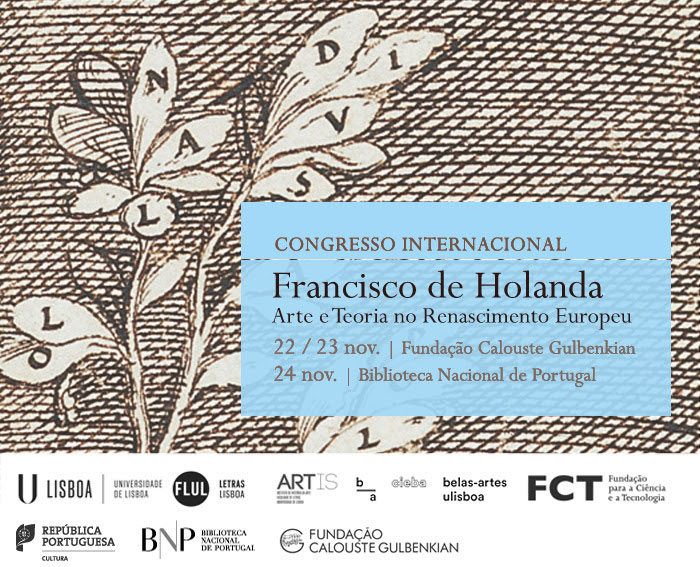 Congresso | Francisco de Holanda: arte e teoria no Renascimento europeu | 22 - 23 nov. - FC Gulbenkian | 24 nov. - BNP