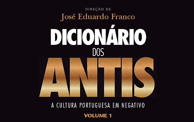 Lançamento | Dicionário dos Antis: a cultura portuguesa em negativo | 12 dez. | 18h00 | BNP