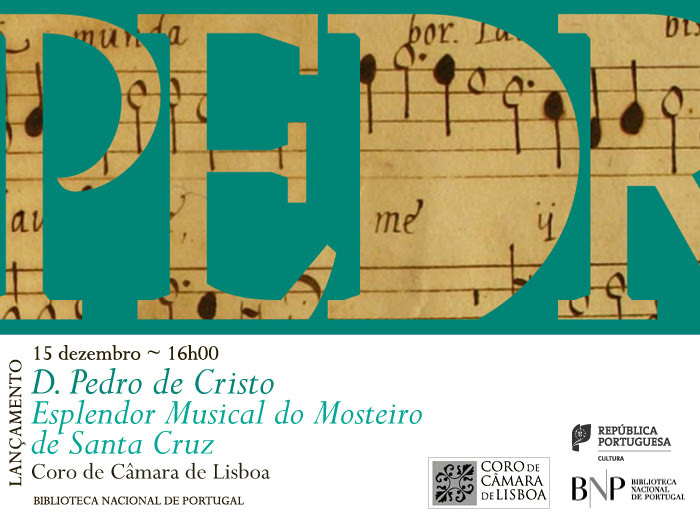 Lançamento CD | D. Pedro de Cristo: Esplendor Musical do Mosteiro de Santa Cruz | 15 dez. | 16h00 | BNP