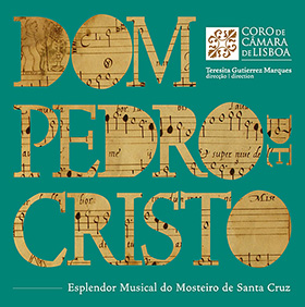 Lançamento CD | D. Pedro de Cristo: Esplendor Musical do Mosteiro de Santa Cruz | 15 dez. | 16h00 | BNP