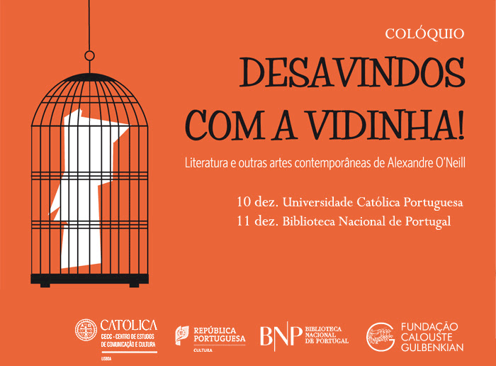Colóquio | Desavindos com a vidinha! Literatura e outras artes contemporâneas de Alexandre O'Neill | 10 dez. - UCL | 11 dez. - BNP Colóquio | Desavindos com a vidinha! Literatura e outras artes contemporâneas de Alexandre O'Neill | 10 dez. - UCL | 11 dez. - BNP