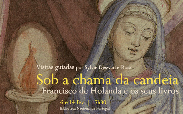 Visitas guiadas | Sob a chama da candeia: Francisco de Holanda e os seus livros | 6 e 14 fev. | 17h30 | BNP