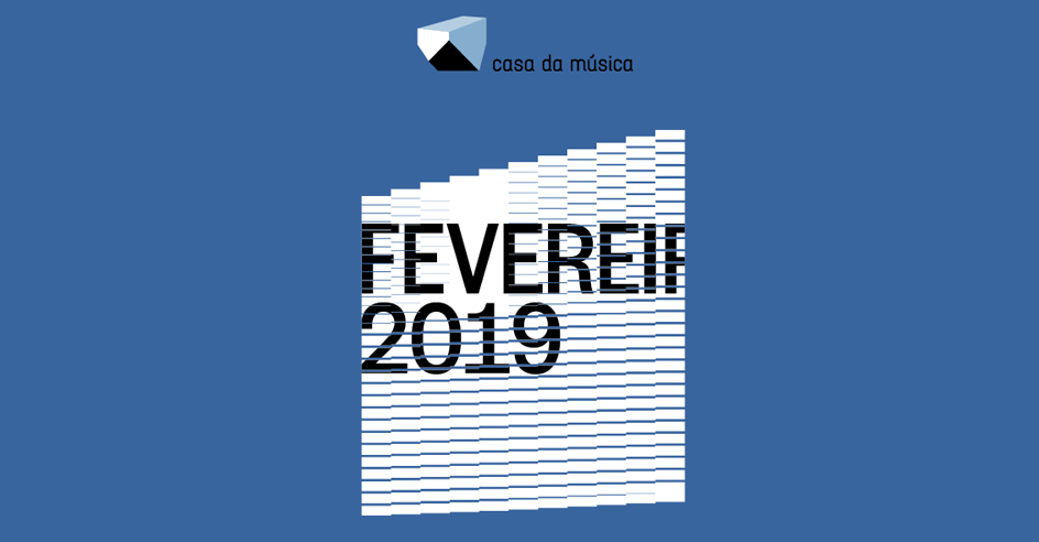 Casa da Música - Consulte a agenda de Fevereiro 2019