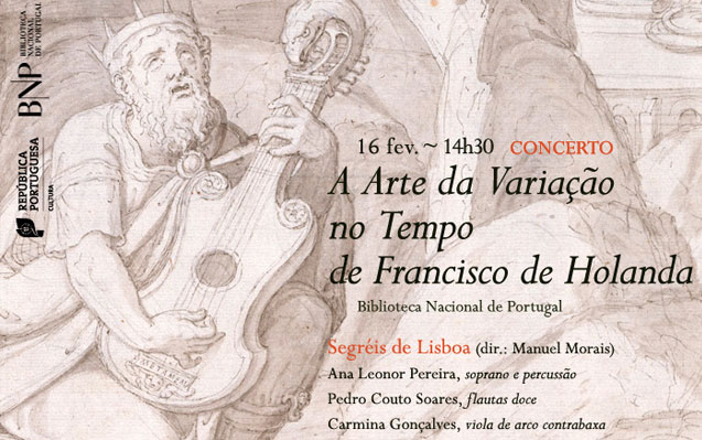 Concerto | A Arte da Variação no Tempo de Francisco de Holanda | 16 fev. | 14h30 | BNP