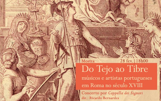 Mostra / Concerto | Do Tejo ao Tibre:músicos e artistas portugueses em Roma no século XVIII | 28 fev. | 18h00 | BNP