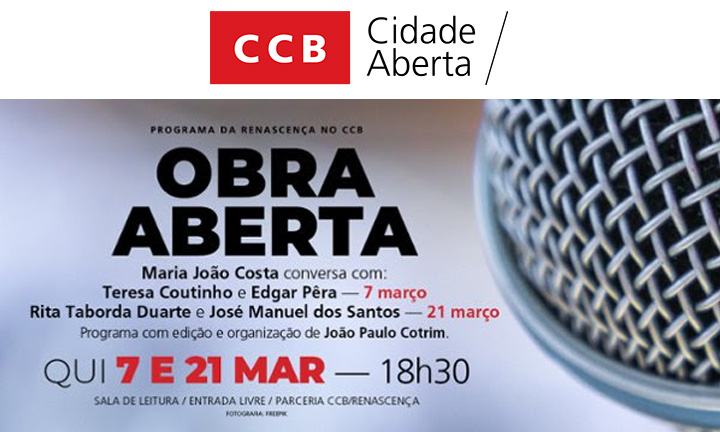 CCB/Renascença | OBRA ABERTA > programa sobre livros e literatura | 7 e 21 de março às 18h30 na Sala de Leitura // ENTRADA LIVRE