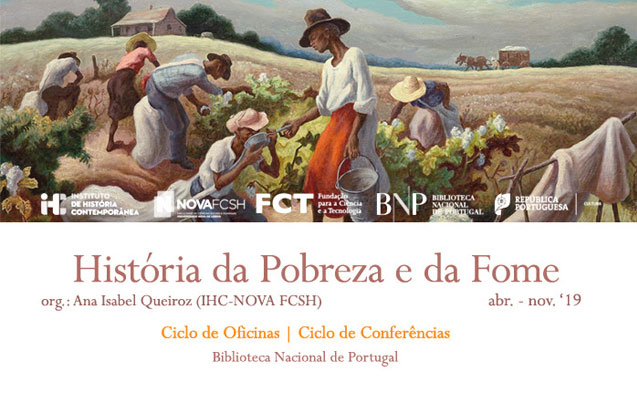 Ciclo de Oficinas / Conferências | História da Pobreza e da Fome | 4 abr. | 9h30 / 18h00 | BNP