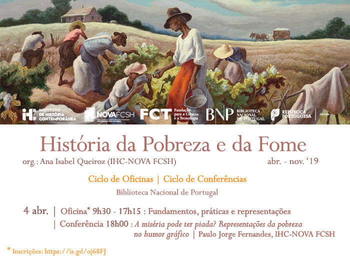 Ciclo de Oficinas / Conferências | História da Pobreza e da Fome | 4 abr. | 9h30 / 18h00 | BNP