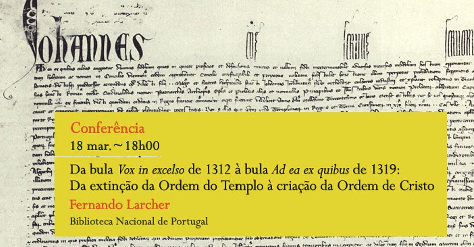 Conferência | Da extinção da Ordem do Templo à criação da Ordem de Cristo | 18 mar. | 18h00 | BNP