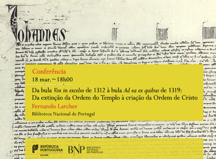 Conferência | Da extinção da Ordem do Templo à criação da Ordem de Cristo | 18 mar. | 18h00 | BNP