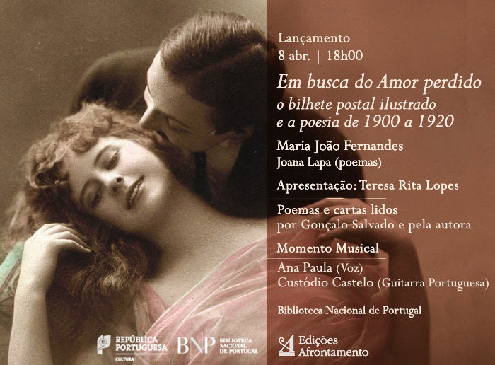 Lançamento | Em busca do Amor perdido: o bilhete postal ilustrado e a poesia de 1900 a 1920 | 8 abr. | 18h00 | BNP Lançamento | Em busca do Amor perdido: o bilhete postal ilustrado e a poesia de 1900 a 1920 | 8 abr. | 18h00 | BNP