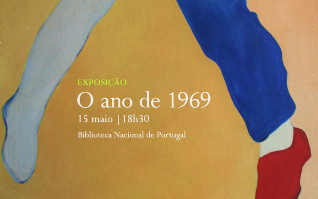 Exposição | O ano de 1969 | 15 maio | 18h30 | BNP