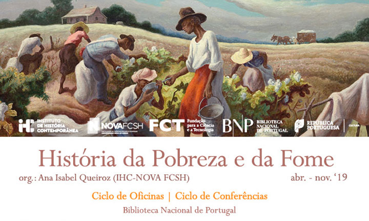 Ciclo de Oficinas / Conferências | História da Pobreza e da Fome | 9 maio | 9h30 / 18h00 | BNP