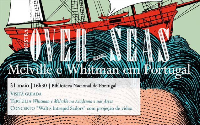 Mostra | Over_Seas: Melville e Whitman em Portugal | 31 maio | 16h30 | BNP