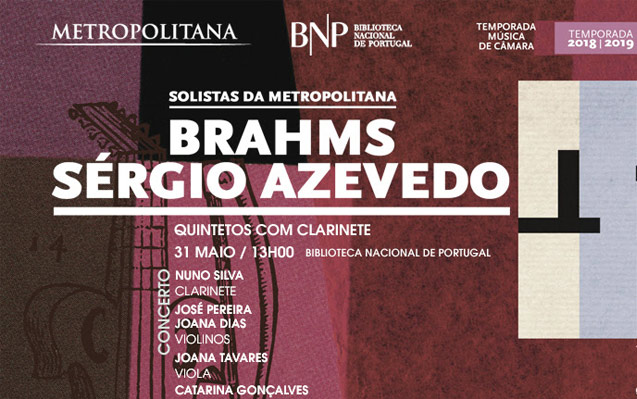 Concerto | Música na Biblioteca | Solistas da Orquestra Metropolitana de Lisboa | Brahms e Sérgio Azevedo | 31 maio | 13h00 | BNP
