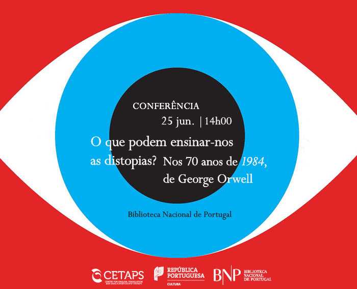 Conferência | O que Podem Ensinar-nos as Distopias? Nos 70 anos de 1984, de George Orwell | 25 jun. | 14h00 | BNP