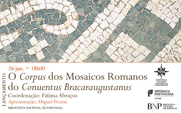 Lançamento | O Corpus dos Mosaicos Romanos do Conuentus Bracaraugustanus | 26 jun. | 18h00 | BNP