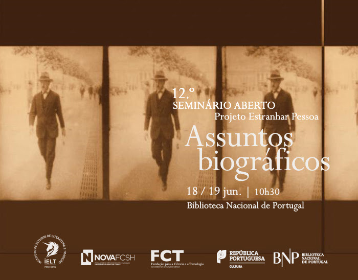 Seminário Aberto | Assuntos Biográficos - Projeto Estranhar Pessoa | 18 / 19 jun. | 10h30 | BNP