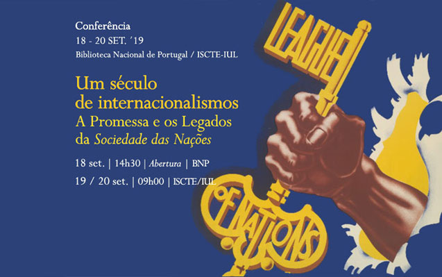 Conferência | Um Século de Internacionalismos: A Promessa e os Legados da Sociedade das Nações | 18 set. | BNP / 19-20 set. | ISCTE-IUL