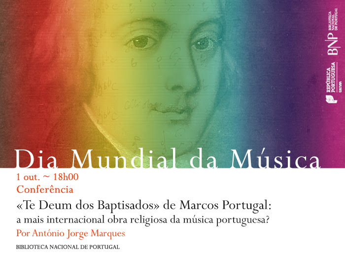 Dia Mundial da Música / Conferência | «Te Deum dos Baptisados» de Marcos Portugal | 1 out. | 18h00 | BNP