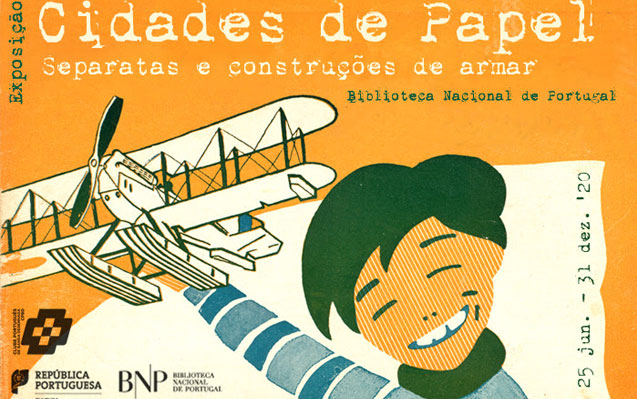 Exposição | Cidades de Papel: separatas e construções de armar | 25 jun. – 31 dez.