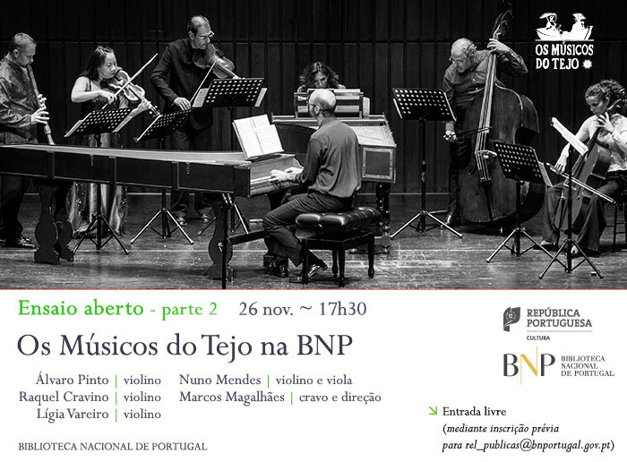 Ensaio Aberto - parte 2 | Os Músicos do Tejo na BNP | 26 nov. | 17h30 | BNP