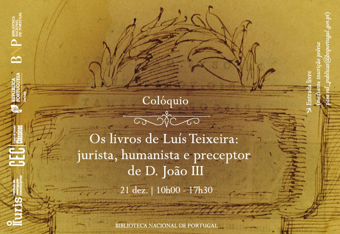 Colóquio | Os livros de Luís Teixeira: jurista, humanista e preceptor de D. João III | 21 dez. | 10h00 | BNP