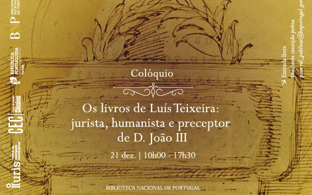 Colóquio | Os livros de Luís Teixeira: jurista, humanista e preceptor de D. João III | 21 dez. | 10h00 | BNP