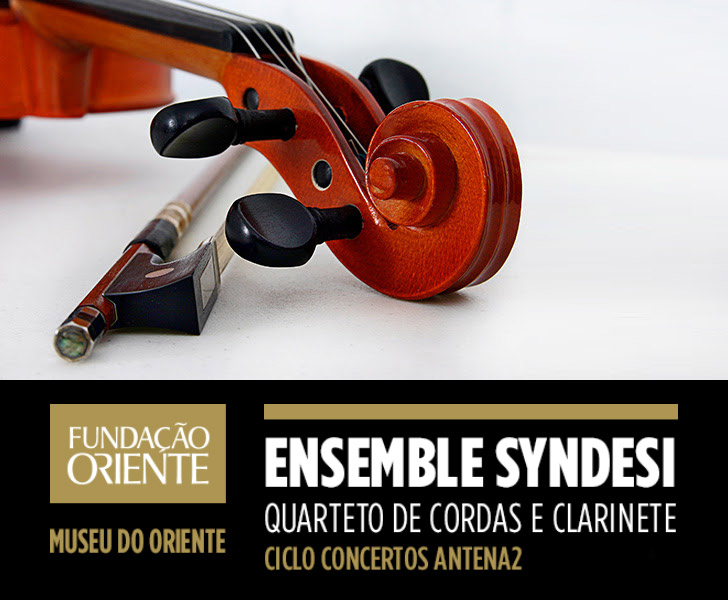 Fundação Oriente - 18 DEZ | ENSEMBLE SYNDESI QUARTETO DE CORDAS E CLARINETE