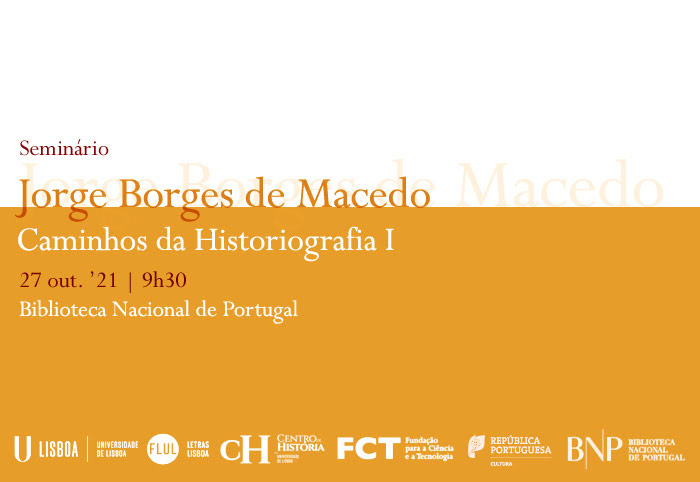 Seminário | Jorge Borges de Macedo - Caminhos da Historiografia I | 27 out. | 9h30 - 19h00 | BNP