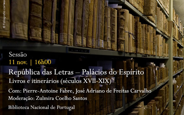 Sessão | República das Letras – Palácios do Espírito. Livros e itinerários (séculos XVII-XIX) | 11 nov. | 16h00